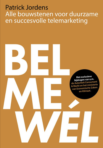 Cover of Bel Me Wel: Alle Bouwstenen Voor Duurzame En Succesvolle Telemarketing