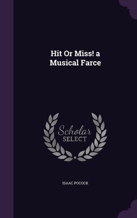 Cover of Hit Or Miss! A Musical Farce