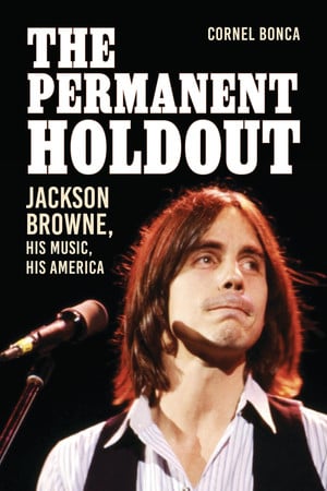 Cover of The Permanent Holdout: Jackson Browne, His Music, His America