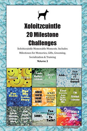 Cover of Xoloitzcuintle (Xolo) 20 Milestone Challenges Xoloitzcuintle Memorable Moments.Includes Milestones for Memories, Gifts, Grooming, Socialization & Training Volume 2