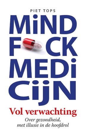 Cover of Mindfuck Medicijn: Vol Verwachting - Over Gezondheid, Met Illusie in De Hoofdrol