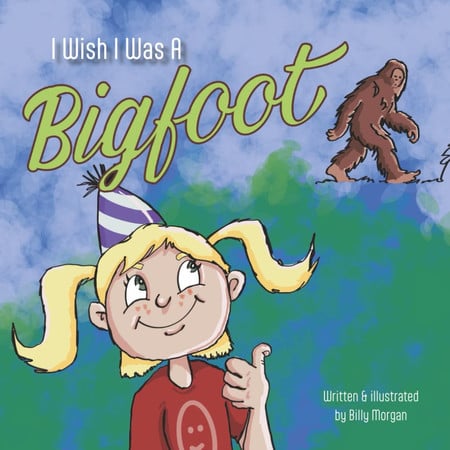 Cover of I Wish I Was A Bigfoot