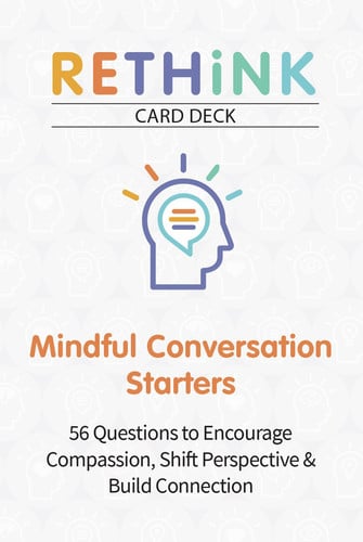 Cover of Rethink Card Deck Mindful Conversation Starters 56 Questions to Encourage Compassion, Shift Perspective & Build Connection