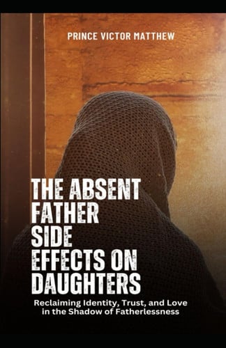 Cover of The Absent Father Effect on Daughters - Trust and Love in the Shadow of Reclaiming Fatherlessness