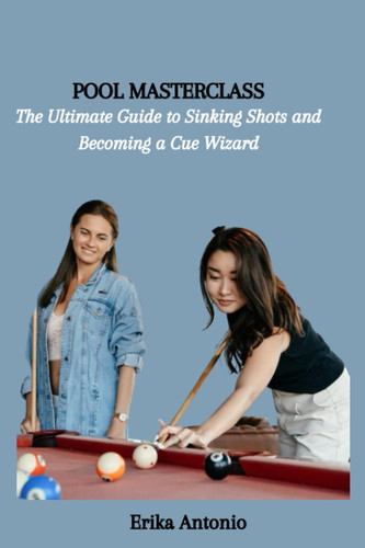 Cover of POOL MASTERCLASS: The Ultimate Guide to Sinking Shots and Becoming a Cue Wizard