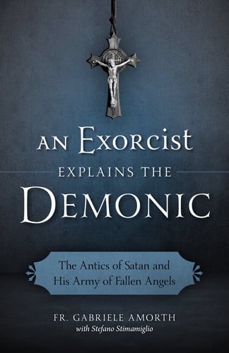 Cover of An Exorcist Explains the Demonic