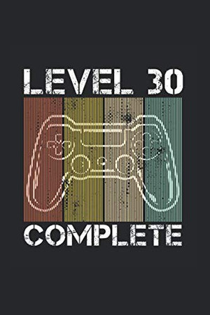Cover of Level 30 Complete: Gamer I Ordinateur Portable I Jeux I Grille De Points I A5 Ordinateur Portable I Pointillé I Console I Manette De Jeu I Ordinateur ... Bloc-Notes I Agenda I Cadeau (French Edition)