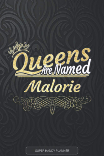 Cover of Malorie: Queens Are Named Malorie - Malorie Name Custom Gift Planner Calendar Notebook Journal