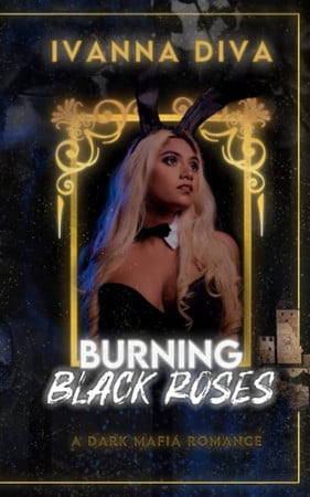 Cover of BURNING BLACK ROSES A Dark Mafia Romance