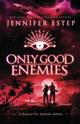 Cover of Only Good Enemies A Galactic Bonds Book