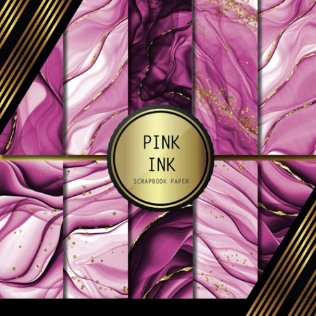 Cover of Scrapbook Paper: Pink Ink: Double Sided Craft Paper For Card Making, Origami & DIY Projects | Decorative Scrapbooking Paper