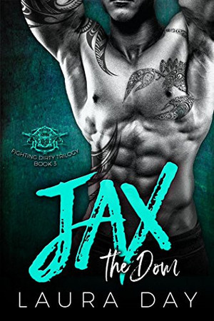 Cover of Jax the Dom Fighting Dirty Trilogy, #3