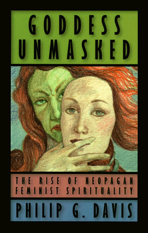 Cover of Goddess Unmasked: The Rise of Neopagan Feminist Spirituality