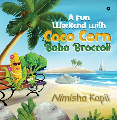Cover of A Fun Weekend With Coco Corn and Bobo Broccoli