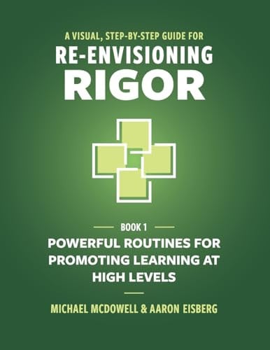 Cover of A Visual, Step-By-Step Guide for Re-Envisioning Rigor Powerful Routines for Promoting Learning at High Levels