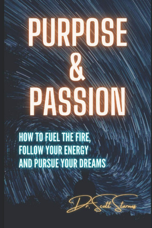 Cover of Purpose & Passion: How To Fuel The Fire, Follow Your Energy and Pursue Your Dreams