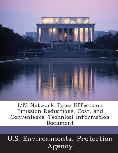 Cover of I/M Network Type: Effects on Emission Reductions, Cost, and Convenience: Technical Information Document