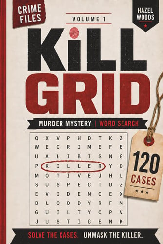 Cover of Kill Grid Volume 1 | Murder Mystery Word Search: 120 Connected Detective Crime Cases for Adults & Teens | Follow the Clues, Unmask the Killer | Whodunit Word Find Puzzle Book, Gift for Mystery Lovers