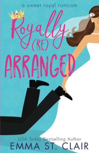 Cover of Royally Rearranged (Sweet Royal RomCom, #1)