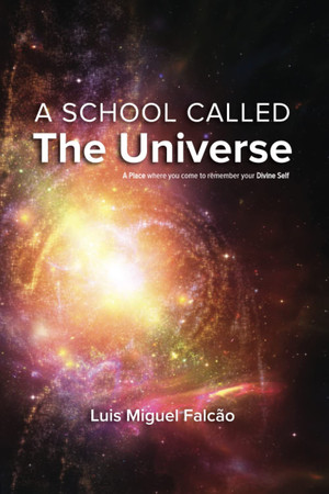 Cover of A School Called The Universe: A Place Where You Come to Remember Your Divine Self