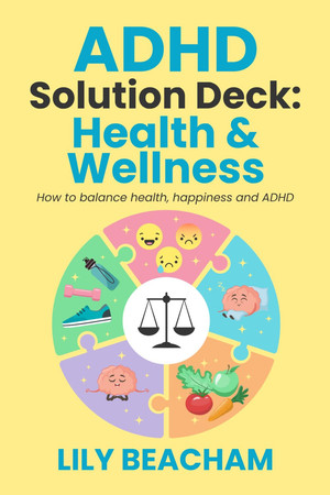 Cover of ADHD Solution Deck: Health & Wellness How to Balance Health, Happiness and ADHD