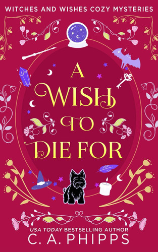 Cover of A Wish To Die For: A Small Town Paranormal Cozy Mystery (Witches And Wishes Cozy Mysteries)
