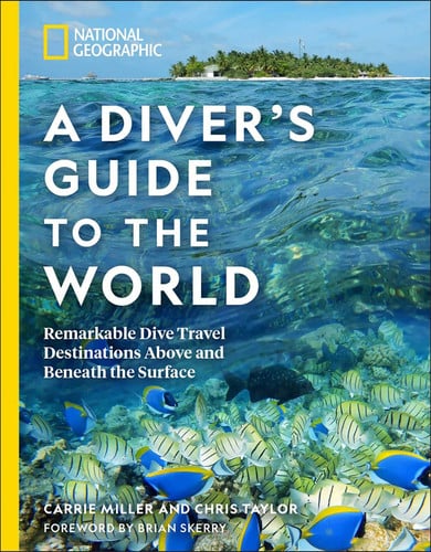 Cover of A Diver's Guide to the World: Remarkable Dive Travel Destinations Above and Beneath the Surface