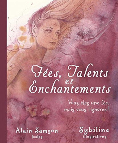 Cover of Fées, Talents Et Enchantements: Vous êtes Une Fée Mais Vous L'ignorez !
