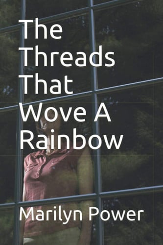 Cover of The Threads That Wove A Rainbow