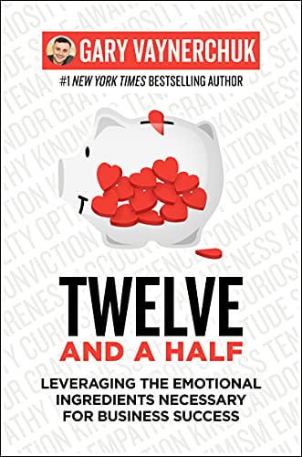 Cover of Twelve and a Half: Leveraging the Emotional Ingredients Necessary for Business Success
