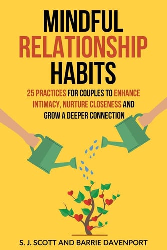 Cover of Mindful Relationship Habits 25 Practices for Couples to Enhance Intimacy, Nurture Closeness, and Grow a Deeper Connection