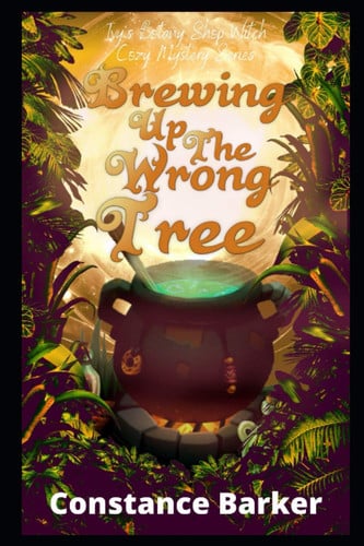Cover of Brewing Up the Wrong Tree (Ivy's Botany Shop Witch Cozy Mystery Series)