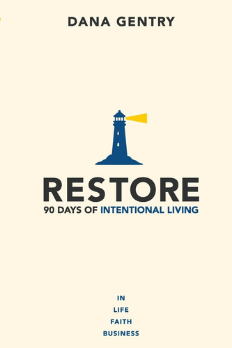 Cover of Restore - 90 Days of Intentional Living in Life, Faith, Business