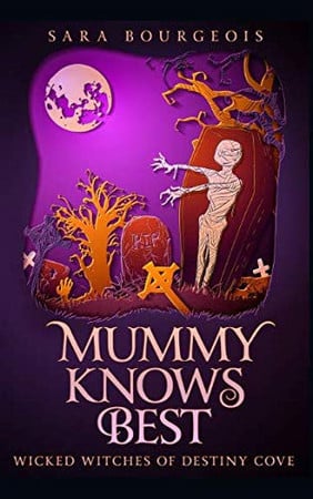 Cover of Mummy Knows Best (Wicked Witches of Destiny Cove, #2)