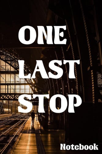 Cover of Notebook: One Last Stop