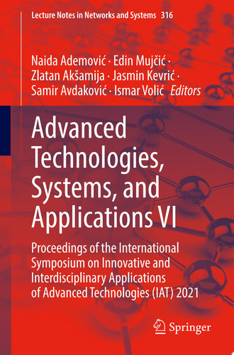 Cover of Advanced Technologies, Systems, and Applications VI: Proceedings of the International Symposium on Innovative and Interdisciplinary Applications of Advanced Technologies (IAT) 2021