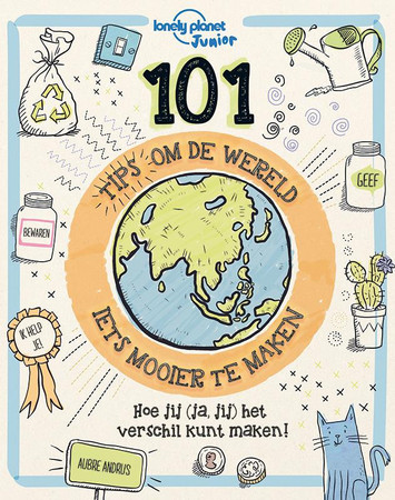 Cover of 101 Tips Om De Wereld (iets) Mooier Te Maken