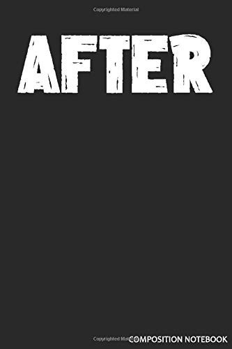 Cover of AFTER : A Fan Made Blank Lined Composition Notebook for All Other Fans of the After Series ( After, After We Collided, After We Fell, Before, After Ever Happy ) With 150 + Pages and Size 6x9