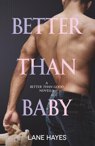 Cover of Better Than Baby - A Better Than Good Novella