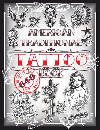 Cover of American Traditional Tattoo Book: 640 Old School and Vintage Tattoo Ideas: Animals, Flowers, Skulls, Birds and Much More… Tattoo Designs for Real ... Books for Beginners and Professionals)