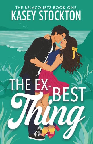 Cover of The Ex-Best Thing: A Sweet Second Chance Romcom (The Belacourts)
