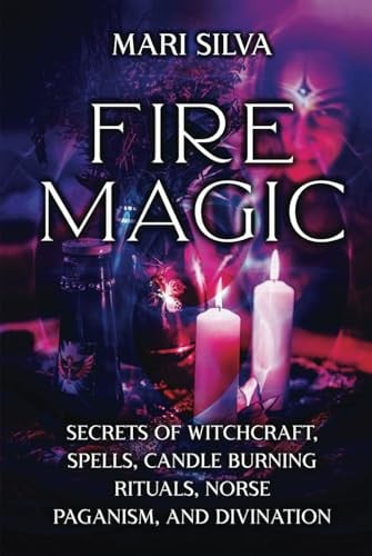 Cover of Fire Magic: Secrets of Witchcraft, Spells, Candle Burning Rituals, Norse Paganism, and Divination (Elemental Magic)