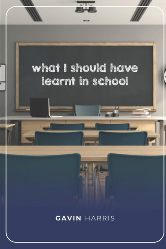 Cover of What I Should Have Learnt in School: Deluxe Edition