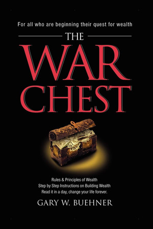 Cover of The War Chest Rules and Principles of Wealth Step by Step Instructions on Building Wealth Read It in a Day, Change Your Life Forever