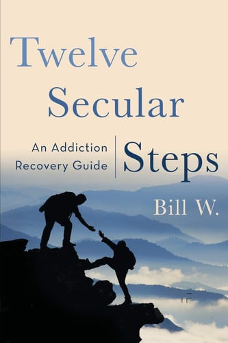 Cover of Twelve Secular Steps An Addiction Recovery Guide