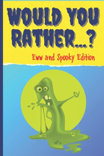Cover of Would You Rather? Eww and Spooky Edition