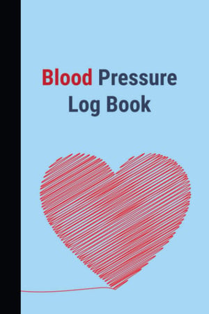 Cover of Blood Pressure Log Book: Record & Track Blood Pressure at Home, Blood Pressure Journal, Keep Track of Blood Pressure on a Daily Basis, Clean and Simple Diary