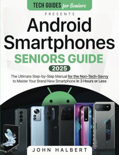 Cover of Android Smartphones Seniors Guide: A Step-by-Step Manual for the Non-Tech-Savvy to Master Your Brand New Smartphone in 3 Hours or Less