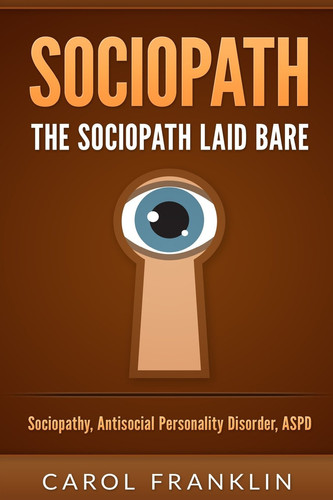 Cover of Sociopath The - Sociopath - Laid Bare: Sociopathy, Antisocial Personality Disorder, Aspd
