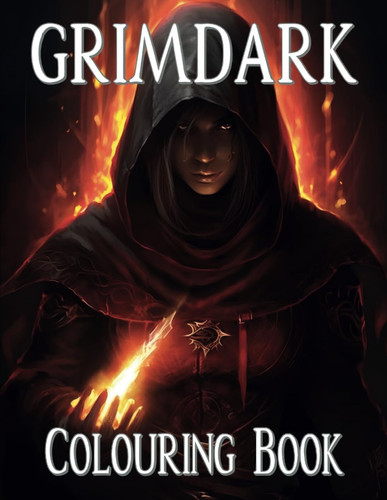 Cover of Grimdark Colouring Book: Adult Colouring Book With 60 Images That Capture a Tapestry of Dark Enchantment and Thrilling Adventure
